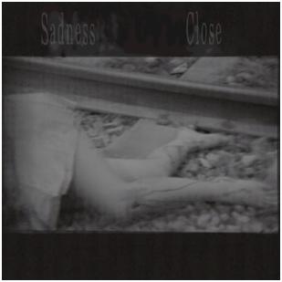 Sadness - "Close"