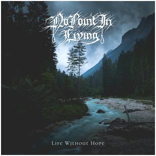 No Point In Living - "Life Without Hope"