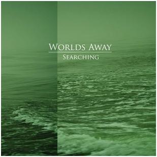 Worlds Away - "Searching"