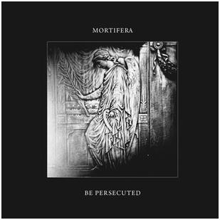 Be Persecuted / Mortifera - "Mortifera / Be Persecuted"
