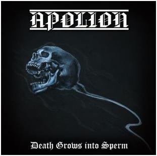 Apolion - "Death Grows Into Sperm"