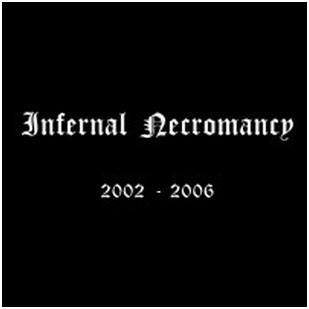 Infernal Necromancy - "2002-2006"