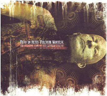 Feto In Fetus / Fulcrum / Norylsk - "The Strange Case Of The Missing Corpse - 3 Way Split"