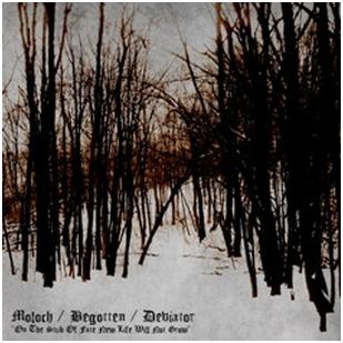 Begotten / Deviator / Moloch - "On The Stub Of Fate New Life Will Not Grow"